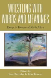 book Wrestling with Words and Meanings : Essays in Honour of Keith Allan