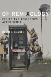 book Of Remixology : Ethics and Aesthetics after Remix