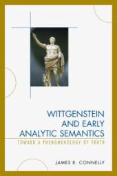 book Wittgenstein and Early Analytic Semantics : Toward a Phenomenology of Truth