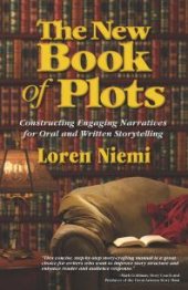 book The New Book of Plots : Constructing Engaging Narratives for Oral and Written Storytelling