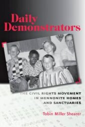 book Daily Demonstrators : The Civil Rights Movement in Mennonite Homes and Sanctuaries