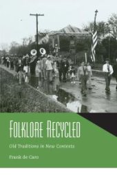 book Folklore Recycled : Old Traditions in New Contexts