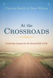 book At the Crossroads : Leadership Lessons for the Second Half of Life