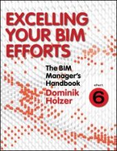 book The BIM Manager's Handbook, Part 6 : Excelling Your BIM Efforts