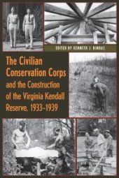 book The Civilian Conservation Corps and the Construction of the Virginia Kendall Reserve, 1933 - 1939