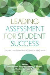 book Leading Assessment for Student Success : Ten Tenets That Change Culture and Practice in Student Affairs