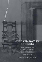 book An Evil Day in Georgia : The Killing of Coleman Osborn and the Death Penalty in the Progressive-Era South