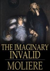 book The Imaginary Invalid : Le Malade Imaginaire