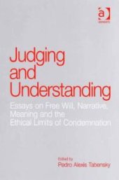 book Judging and Understanding : Essays on Free Will, Narrative, Meaning and the Ethical Limits of Condemnation