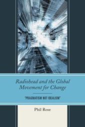 book Radiohead and the Global Movement for Change : "Pragmatism Not Idealism"