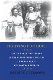 book Fighting for Hope : African American Troops of the 93rd Infantry Division in World War II and Postwar America