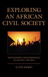 book Exploring an African Civil Society : Development and Democracy in Malawi, 1994-2014