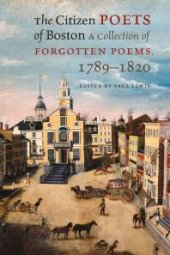 book The Citizen Poets of Boston : A Collection of Forgotten Poems, 1789-1820