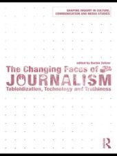 book The Changing Faces of Journalism : Tabloidization, Technology and Truthiness