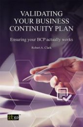 book Validating Your Business Continuity Plan : Ensuring Your BCP Actually Works