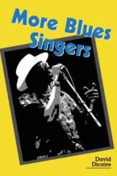 book More Blues Singers : Biographies of 50 Artists from the Later 20th Century