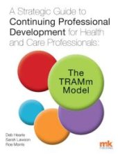 book A Strategic Guide to Continuing Professional Development for Health and Care Professionals: The TRAMm Model