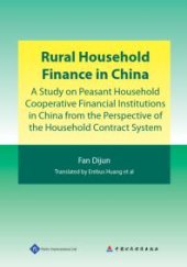 book Rural Household Finance in China : A Study on Peasant Household Cooperative Financial Institutions in China from the Perspective of the Household Contract System