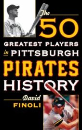 book The 50 Greatest Players in Pittsburgh Pirates History