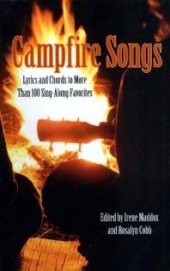 book Campfire Songs : Lyrics and Chords to More Than 100 Sing-Along Favorites