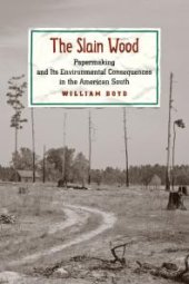 book The Slain Wood : Papermaking and Its Environmental Consequences in the American South