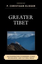 book Greater Tibet: An Examination of Borders, Ethnic Boundaries, and Cultural Areas