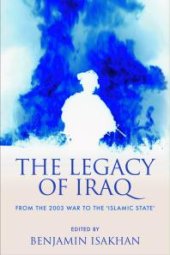 book The Legacy of Iraq : From the 2003 War to the 'Islamic State'