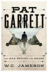 book Pat Garrett : The Man Behind the Badge