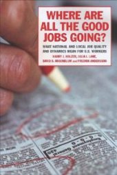 book Where Are All the Good Jobs Going? : What National and Local Job Quality and Dynamics Mean for U. S. Workers