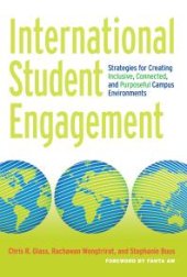 book International Student Engagement : Strategies for Creating Inclusive, Connected, and Purposeful Campus Environments