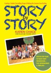 book Story by Story : Creating a School Storytelling Troupe and Making the Common Core Exciting