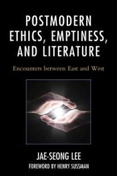 book Postmodern Ethics, Emptiness, and Literature : Encounters Between East and West