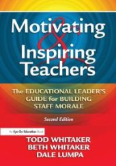 book Motivating and Inspiring Teachers : The Educational Leader's Guide for Building Staff Morale