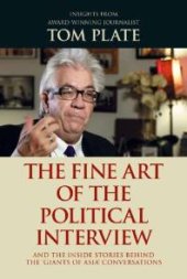 book The Fine Art of the Political Interview : And the inside stories behind the "Giants of Asia" conversations