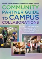 book Community Partner Guide to Campus Collaborations : Enhance Your Community by Becoming a Co-Educator with Colleges and Universities