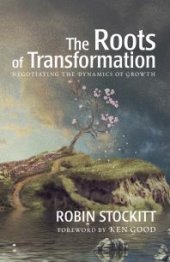 book Roots of Transformation : Negotiating the Dynamics of Growth