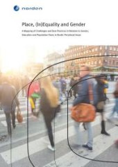 book Place, (In)Equality and Gender : A Mapping of Challenges and Best Practices in Relation to Gender, Education and Population Flows in Nordic Peripheral Areas