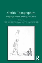 book Gothic Topographies : Language, Nation Building And 'Race'