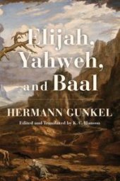 book Elijah, Yahweh, and Baal