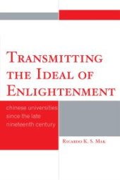 book Transmitting the Ideal of Enlightenment : Chinese Universities Since the Late Nineteenth Century