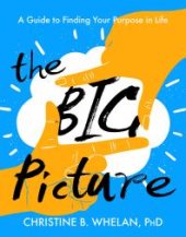 book The Big Picture : A Guide to Finding Your Purpose in Life