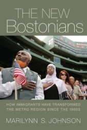 book The New Bostonians : How Immigrants Have Transformed the Metro Area since the 1960s