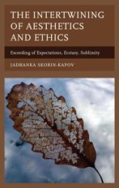 book The Intertwining of Aesthetics and Ethics : Exceeding of Expectations, Ecstasy, Sublimity