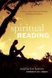 book Spiritual Reading : A Study of the Christian Practice of Reading Scripture