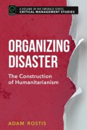 book Organizing Disaster : The Construction of Humanitarianism