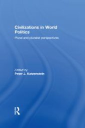 book Civilizations in World Politics : Plural and Pluralist Perspectives