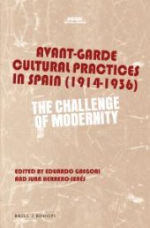 book Avant-Garde Cultural Practices in Spain (1914-1936) : The Challenge of Modernity