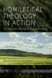 book Homiletical Theology in Action : The Unfinished Theological Task of Preaching