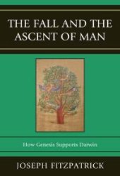 book The Fall and the Ascent of Man : How Genesis Supports Darwin