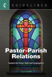 book Guidelines Pastor-Parish Relations : Connect the Pastor, Staff, and Congregation